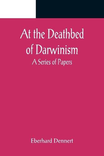 Cover image for At the Deathbed of Darwinism: A Series of Papers