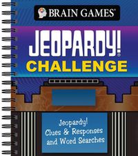 Cover image for Brain Games - Jeopardy! Challenge: Jeopardy! Clues & Responses and Word Searches