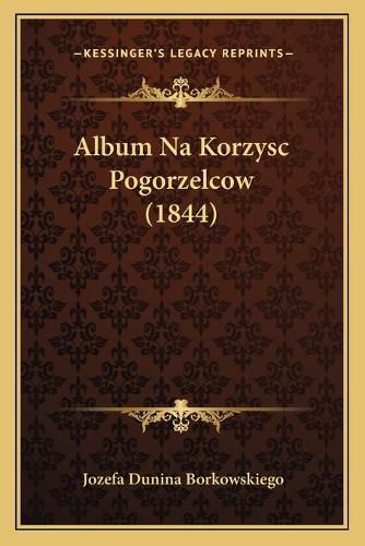 Cover image for Album Na Korzysc Pogorzelcow (1844)