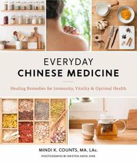 Cover image for Everyday Chinese Medicine: Healing Remedies for Immunity, Vitality, and Optimal Health