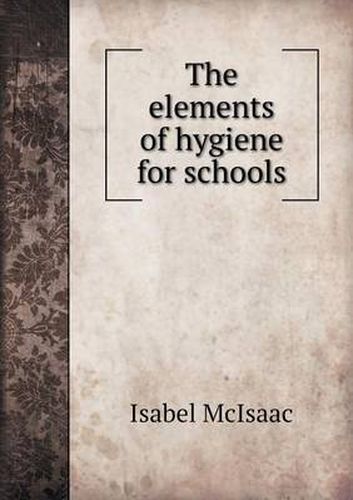 Cover image for The Elements of Hygiene for Schools