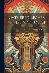 Cover image for Gathered Leaves. [23 Addresses]