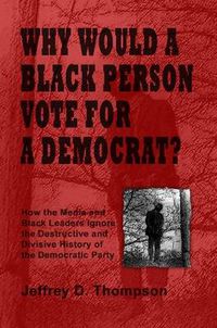 Cover image for Why Would a Black Person Vote for a Democrat?
