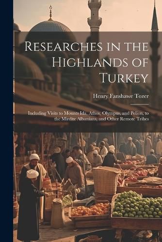 Cover image for Researches in the Highlands of Turkey