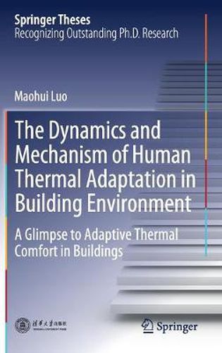 Cover image for The Dynamics and Mechanism of Human Thermal Adaptation in Building Environment: A Glimpse to Adaptive Thermal Comfort in Buildings