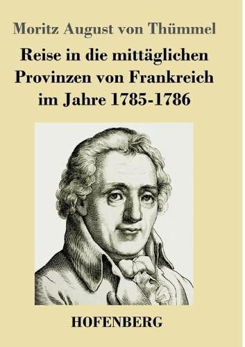 Reise in die mittaglichen Provinzen von Frankreich im Jahre 1785-1786