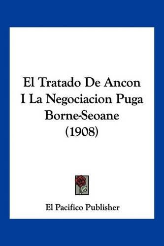 El Tratado de Ancon I La Negociacion Puga Borne-Seoane (1908)