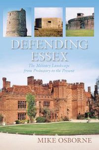 Cover image for Defending Essex: The Military Landscape from Prehistory to the Present