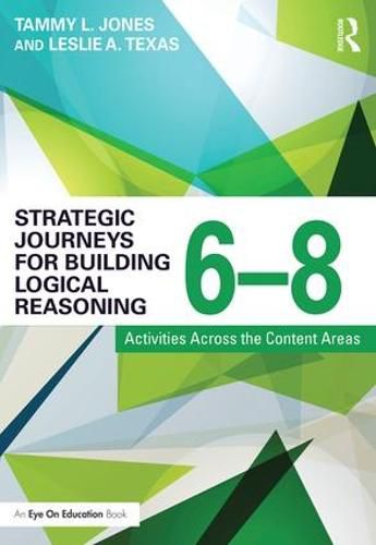 Cover image for Strategic Journeys for Building Logical Reasoning, 6-8: Activities Across the Content Areas