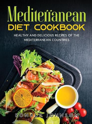 Cover image for Mediterranean Diet Cookbook: Healthy and Delicious Recipes of The Mediterranean Countries