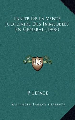 Traite de La Vente Judiciaire Des Immeubles En General (1806)