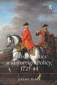 Cover image for British Politics and Foreign Policy, 1727-44