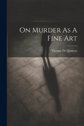 Cover image for On Murder As A Fine Art
