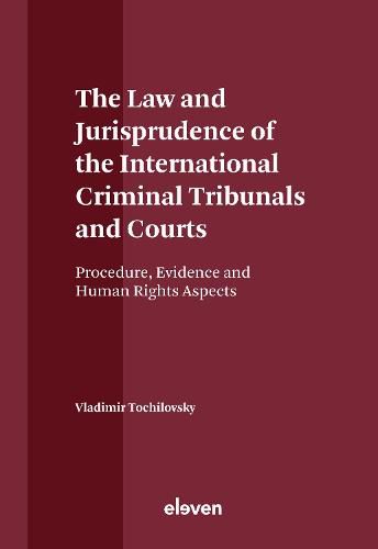 Cover image for The Law and Jurisprudence of the International Criminal Tribunals and Courts: Procedure, Evidence and Human Rights Aspects