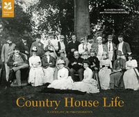 Cover image for Country House Life: A Century in Photographs