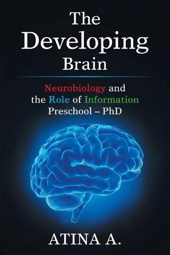 Cover image for The Developing Brain: Neurobiology and the Role of Information Preschool - Phd