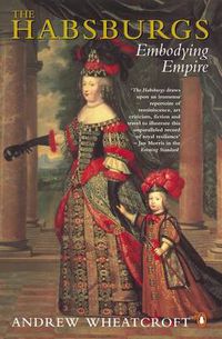 Cover image for The Habsburgs: Embodying Empire