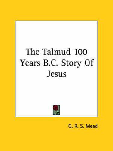 Cover image for The Talmud 100 Years B.C. Story of Jesus