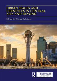 Cover image for Urban Spaces and Lifestyles in Central Asia and Beyond