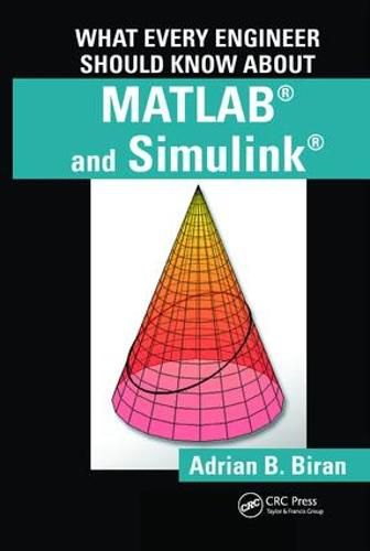 Cover image for What Every Engineer Should Know about MATLAB (R) and Simulink (R)