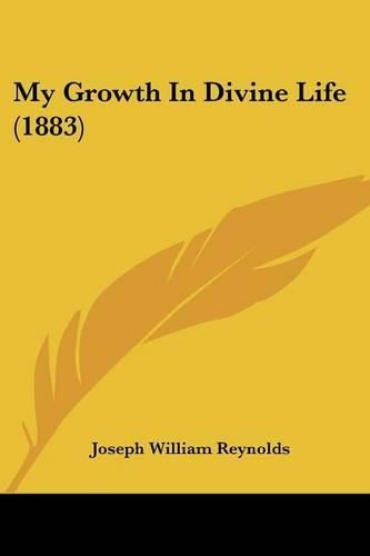 Cover image for My Growth in Divine Life (1883)