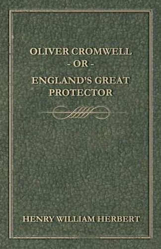 Oliver Cromwell; Or, England's Great Protector