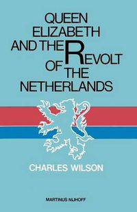 Cover image for Queen Elizabeth and the Revolt of the Netherlands