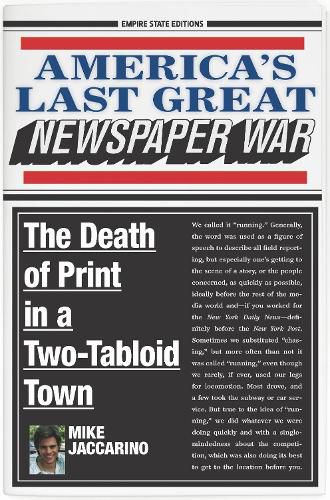 Cover image for America's Last Great Newspaper War: The Death of Print in a Two-Tabloid Town