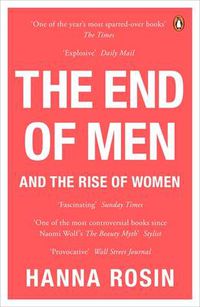Cover image for The End of Men: And the Rise of Women
