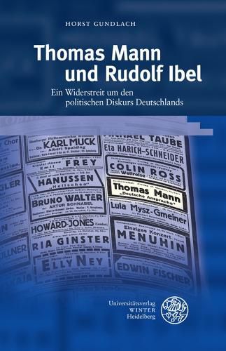 Cover image for Thomas Mann Und Rudolf Ibel: Ein Widerstreit Um Den Politischen Diskurs Deutschlands