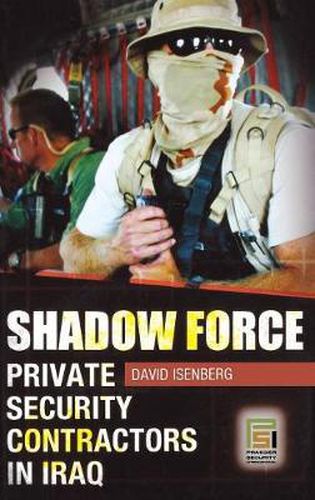 Cover image for Shadow Force: Private Security Contractors in Iraq