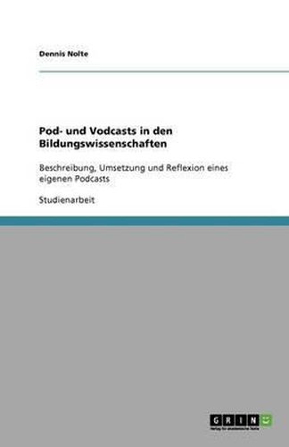 Cover image for Pod- und Vodcasts in den Bildungswissenschaften: Beschreibung, Umsetzung und Reflexion eines eigenen Podcasts