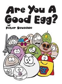 Cover image for Are You A Good Egg?: An Uplifting Story About Feelings, Moods and Self-esteem