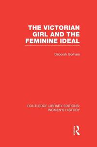 Cover image for The Victorian Girl and the Feminine Ideal