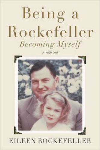 Cover image for Being a Rockefeller, Becoming Myself: A Memoir