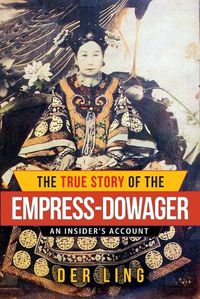 Cover image for The True Story of the Empress Dowager