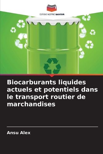 Biocarburants liquides actuels et potentiels dans le transport routier ...