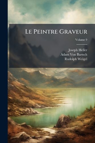 Cover image for Le Peintre Graveur, Volume 9
