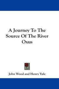 Cover image for A Journey to the Source of the River Oxus