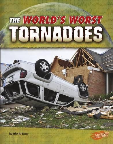 Worlds Worst Tornadoes (Worlds Worst Natural Disasters)