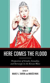 Cover image for Here Comes the Flood: Perspectives of Gender, Sexuality, and Stereotype in the Korean Wave