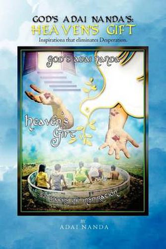 Cover image for God's Adai Nanda's: HEAVEN'S GIFT: Inspirations that eliminates Desperation.