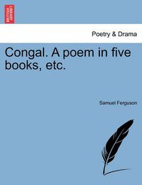 Cover image for Congal. a Poem in Five Books, Etc.