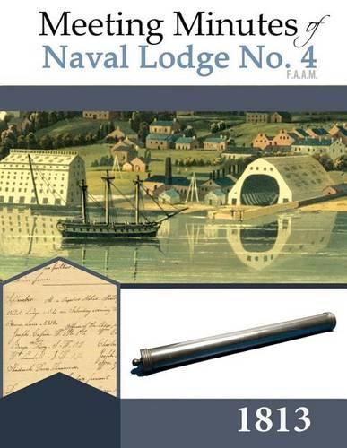 Cover image for Meeting Minutes of Naval Lodge No. 4 F.A.A.M. 1813
