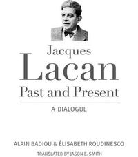 Cover image for Jacques Lacan, Past and Present: A Dialogue