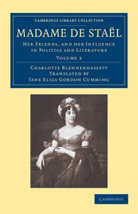 Cover image for Madame de Stael: Her Friends, and her Influence in Politics and Literature