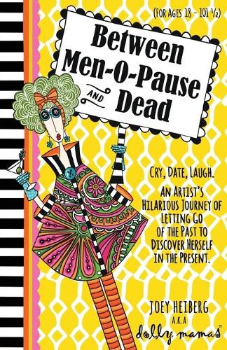 Cover image for Between Men-O-Pause and Dead