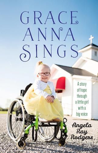 Cover image for Grace Anna Sings: A Story of Hope Through a Little Girl with a Big Voice