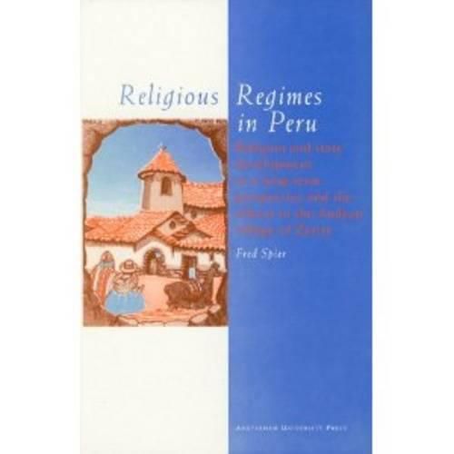 Cover image for Religious Regimes in Peru: Religion and State Development in a Long-Term Perspective and the Effects in the Andean Village of Zurite