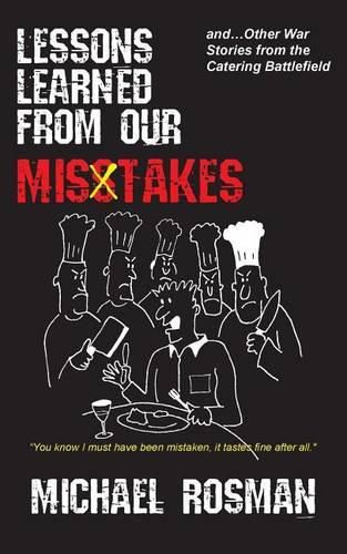 Cover image for Lessons Learned From Our Misstakes: and other war stories from the catering battlefield